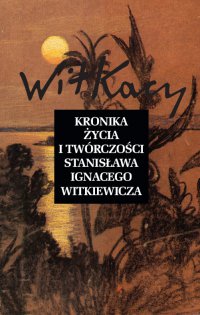 Kronika życia i twórczości Stanisława Ignacego Witkiewicza - Opracowanie zbiorowe - ebook