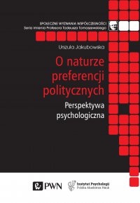 O naturze preferencji politycznych. Perspektywa psychologiczna - Urszula Jakubowska - ebook