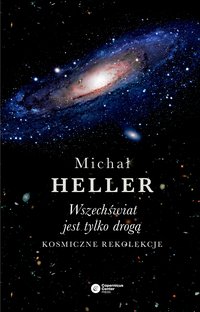 Wszechświat jest tylko drogą - Michał Heller - ebook