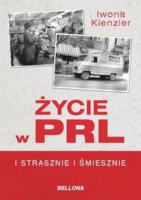 Życie w PRL. I strasznie, i śmiesznie - Iwona Kienzler - ebook