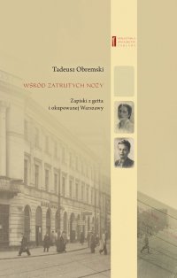 Wśród zatrutych noży. Zapiski z getta i okupowanej Warszawy - Tadeusz Obremski - ebook