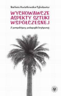Wychowawcze aspekty sztuki współczesnej - Barbara Kwiatkowska-Tybulewicz - ebook