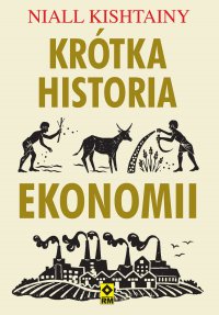 Krótka historia ekonomii - Niall Kishtainy - ebook
