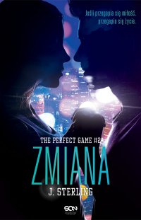The Perfect Game. Tom 2. Zmiana - J Sterling - ebook