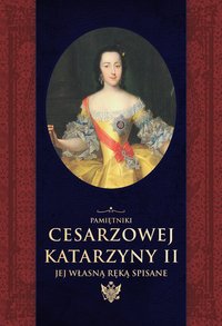 Pamiętniki cesarzowej Katarzyny II jej własną ręką spisane - Katarzyna II - ebook