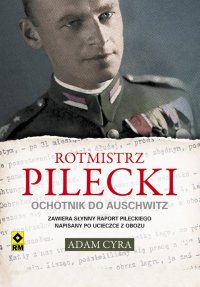 Rotmistrz Pilecki. Ochotnik do Auschwitz - Adam Cyra - ebook