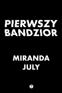 Pierwszy bandzior - Miranda July - ebook