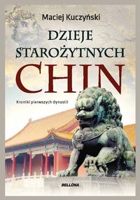 Dzieje starożytnych Chin - Maciej Kuczyński - ebook