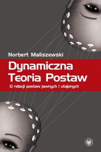 Dynamiczna Teoria Postaw - Norbert Maliszewski - ebook