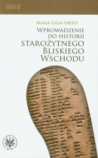 Wprowadzenie do historii Starożytnego Bliskiego Wschodu - Maria Luisa Uberti - ebook