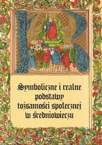 Symboliczne i realne podstawy tożsamości społecznej w średniowieczu - Sławomir Gawlas - ebook