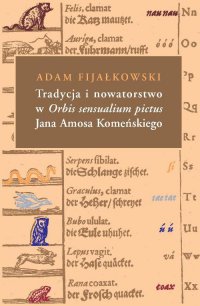 Tradycja i nowatorstwo w Orbis sensualium pictus Jana Amosa Komeńskiego - Adam Fijałkowski - ebook