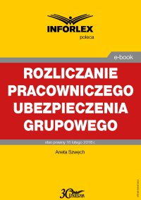 Rozliczanie pracowniczego ubezpieczenia grupowego w części pokrywanej przez pracodawcę i pracownika - Aneta Szwęch - ebook