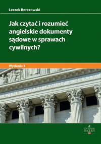 Jak czytać i rozumieć angielskie dokumenty sądowe w sprawach cywilnych? Wydanie 3 - Leszek Berezowski - ebook