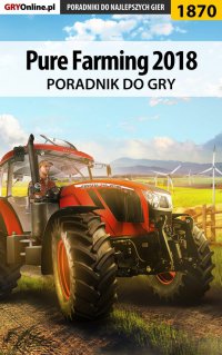 Pure Farming 2018 - poradnik do gry - Patrick "Yxu" Homa - ebook