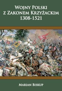 Wojny Polski z zakonem krzyżackim (1308-1521) - Marian Biskup - ebook