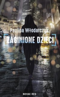 Zaginione dzieci - Paulina Włodarczyk - ebook