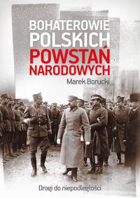 Bohaterowie polskich powstań narodowych - Marek Borucki - ebook