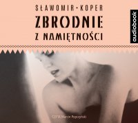 Zbrodnie z namiętności - Sławomir Koper - audiobook