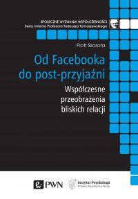 Od Facebooka do post-przyjaźni - Piotr Szarota - ebook