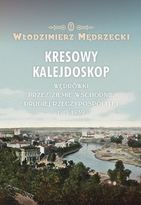 Kresowy kalejdoskop - Włodzimierz Mędrzecki - ebook