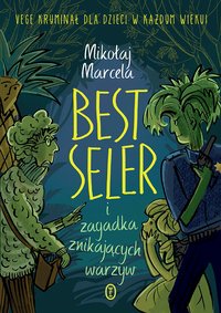 Best Seler i zagadka znikających warzyw - Mikołaj Marcela - ebook
