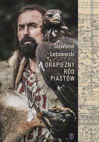 Drapieżny ród Piastów - Sławomir Leśniewski - ebook