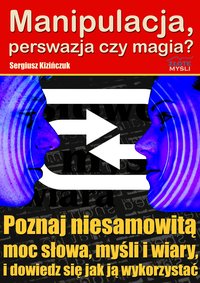 Manipulacja, perswazja czy magia? - Sergiusz Kizińczuk - ebook