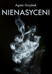 Nienasyceni - Agata Grzybek - ebook