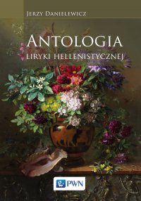 Antologia liryki hellenistycznej - Jerzy Danielewicz - ebook
