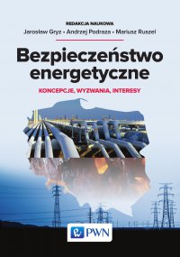 Bezpieczeństwo energetyczne - red. Jarosław Gryz - ebook