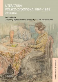 Literatura polsko-żydowska 1861-1918. Antologia - Zuzanna Kołodziejska-Smagała - ebook