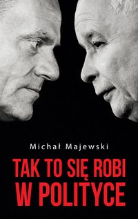 Tak to się robi w polityce - Michał Majewski - ebook