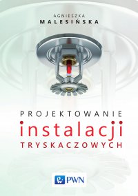 Projektowanie instalacji tryskaczowych - Agnieszka Malesińska - ebook