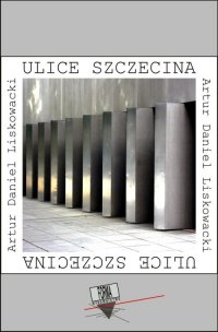 Ulice Szczecina - Artur Daniel Liskowacki - ebook