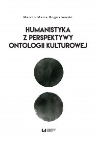 Humanistyka z perspektywy ontologii kulturowej - Marcin Maria Bogusławski - ebook