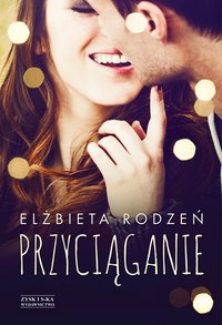 Przyciąganie - Elżbieta Rodzeń - ebook