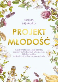 Projekt młodość - Urszula Mijakoska - ebook
