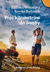 Pięć kilometrów do "bomby" - Tomasz Budzioch - ebook