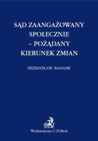 Sąd zaangażowany społecznie – pożądany kierunek zmian - Przemysław Banasik - ebook