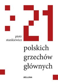 21 polskich grzechów głównych - Piotr Stankiewicz - ebook