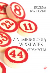 Z numerologią w XXI wiek - vademecum - Bożena Kwieczko - ebook