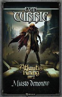 Atlantis Rising. Tom 2. Miasto demonów - Evan Currie - ebook