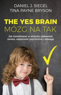 The Yes Brain. Mózg na Tak - Prof. Daniel J. Siegel - ebook