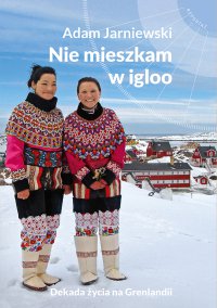 Nie mieszkam w igloo - Adam Jarniewski - ebook
