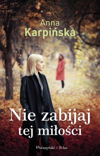 Nie zabijaj tej miłości - Anna Karpińska - ebook