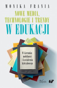 Nowe media, technologie i trendy w edukacji - Monika Frania - ebook