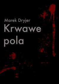 Krwawe pola - Marek Dryjer - ebook