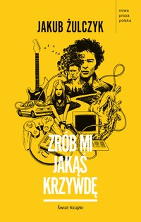 Zrób mi jakąś krzywdę - Jakub Żulczyk - ebook