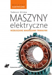 Maszyny elektryczne wzbudzane magnesami trwałymi - Tadeusz Glinka - ebook